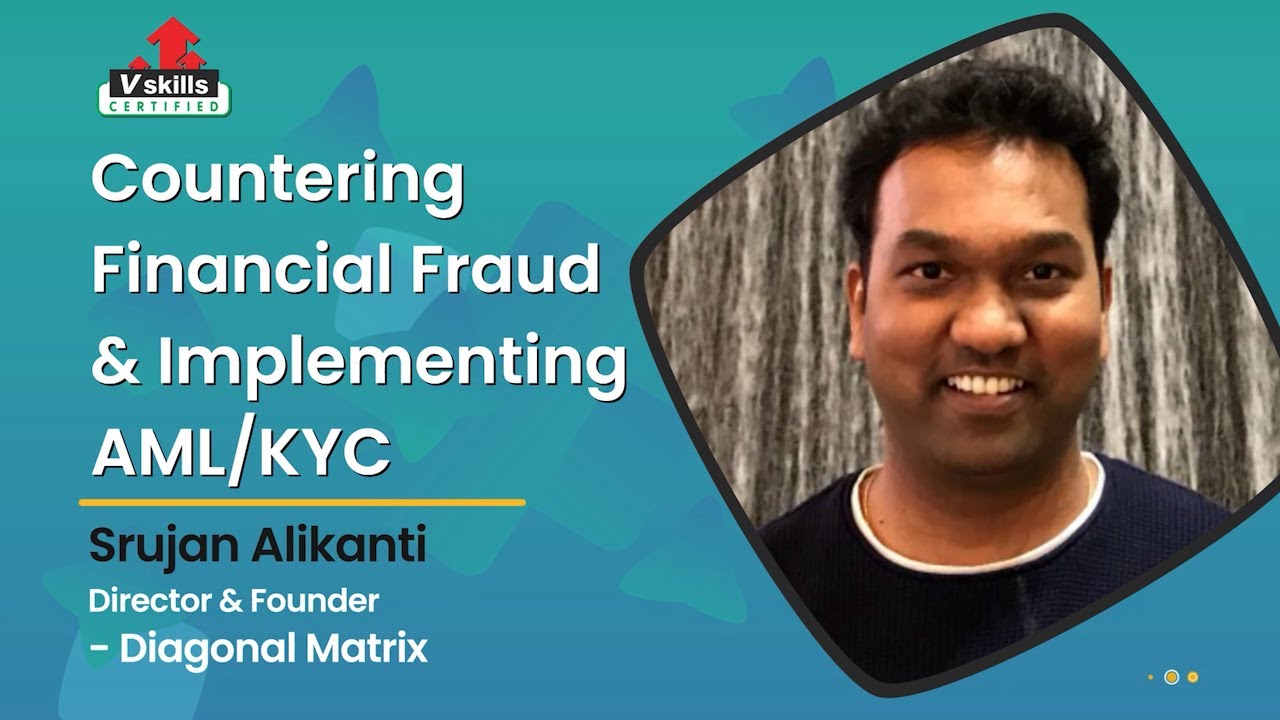 Learn about AML-KYC Trends with Financial Fraud Countering Expert - Mr. Srujan Alikanti